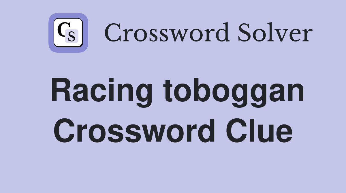 Racing toboggan crossword clue answers crossword solver